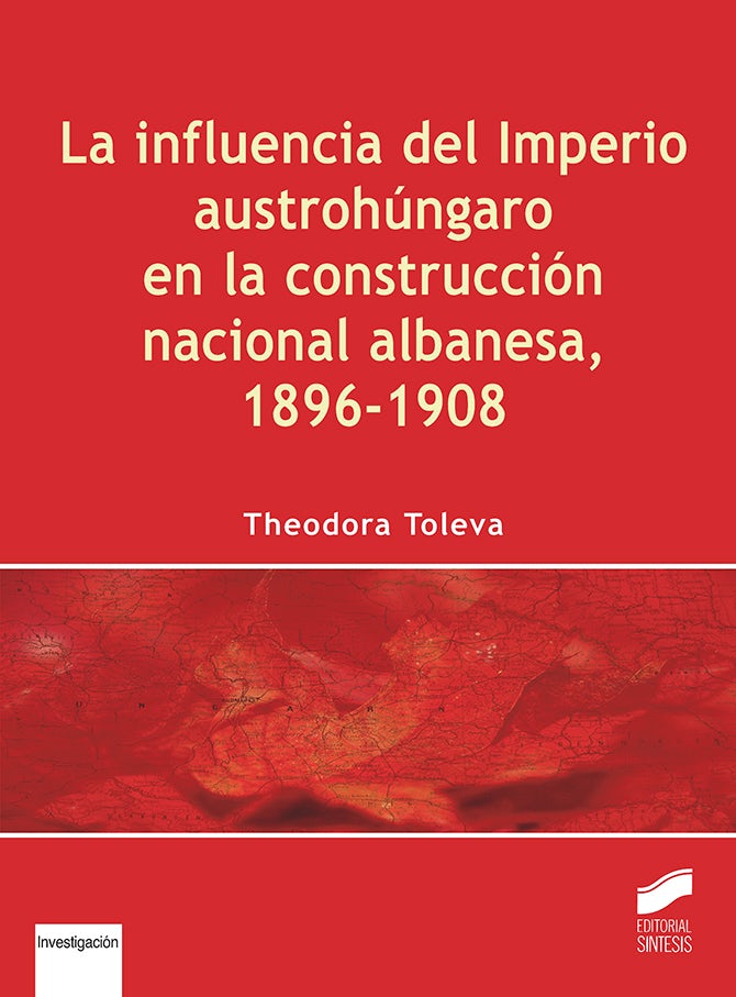 Portada del título la influencia del imperio austrohúngaro en la construcción nacional albanesa, 1896-1908