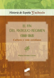 Portada del título el fin del antiguo régimen (1808-1868). cultura y vida cotidiana