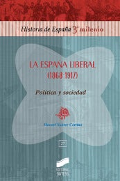 Portada del título la españa liberal (1868-1917). política y sociedad