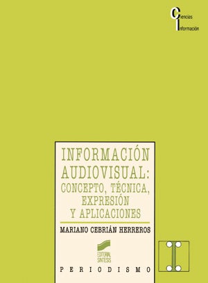 Portada del título información audiovisual: concepto, técnica, expresión y aplicaciones