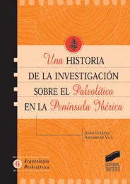 Portada del título una historia de la investigación sobre el paleolítico en la península ibérica